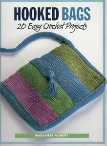 Hooked Bags: 20 Easy Crochet Projects (Repost)