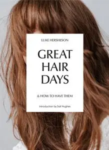 Great Hair Days: & How to Have Them