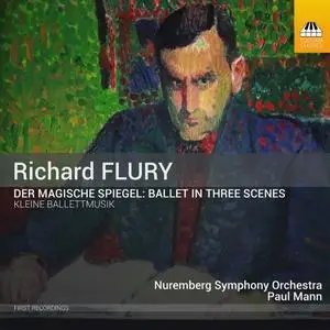 Nuremberg Symphony Orchestra & Paul Mann - Flury: The Magic Mirror & Little Ballet Music (2020) [24/96]