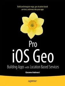 Pro iOS Geo: Building Apps with Location Based Services (repost)