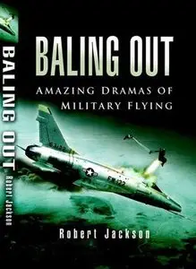 Baling Out: Amazing Dramas of Military Flying
