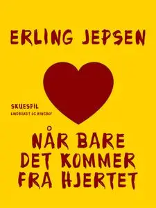 «Når bare det kommer fra hjertet» by Erling Jepsen