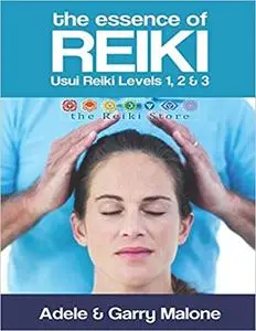 The Essence of Reiki - Combined Usui Reiki Level 1, 2 and 3 Manual