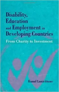 Disability, Education and Employment in Developing Countries: From Charity to Investment