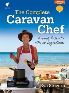 The Complete Caravan Chef: Around Australia with 30 Ingredients (repost)