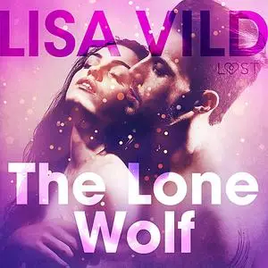 «The Lone Wolf - Erotic Short Story» by Lisa Vild