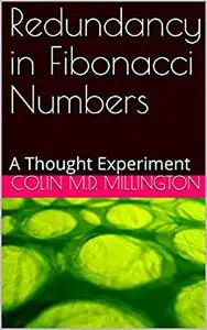 Redundancy in Fibonacci Numbers: A Thought Experiment (Fibonacci Numbers & Atoms: A Thought Experiment)