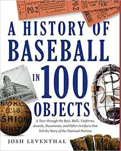 History of Baseball in 100 Objects