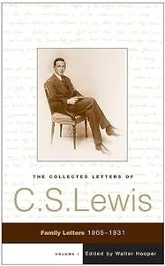 The Collected Letters of C.S. Lewis. Volume I: Family letters, 1905–1931