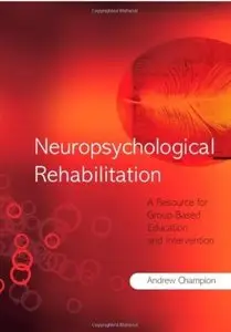 Neuropsychological Rehabilitation: A Resource for Group-Based Education and Intervention