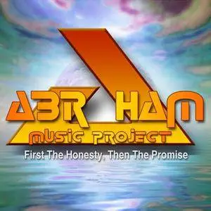 Abraham Music Project - First the Honesty, Then the Promise (2018)