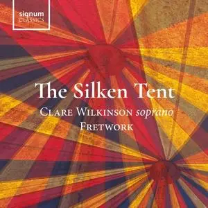 Clare Wilkinson & Fretwork - The Silken Tent (2019)