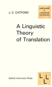 J.C. Catford, "A Linguistic Theory of Translation: An Essay in Applied Linguistics"