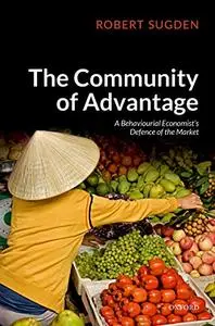 The Community of Advantage: A Behavioural Economist's Defence of the Market