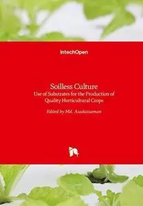 Soilless Culture - Use of Substrates for the Production of Quality Horticultural Crops