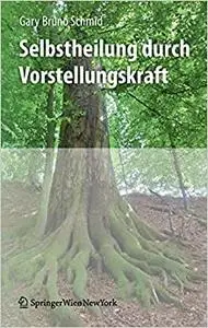 Selbstheilung durch Vorstellungskraft