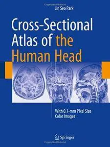 Cross-Sectional Atlas of the Human Head: With 0.1-mm pixel size color images [Repost]