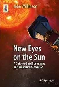 New Eyes on the Sun: A Guide to Satellite Images and Amateur Observation  [Repost]