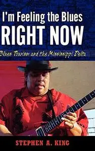 I’m Feeling the Blues Right Now: Blues Tourism in the Mississippi Delta