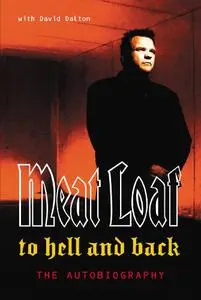 To Hell And Back: An Autobiography by Meat Loaf