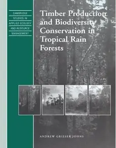 Timber Production and Biodiversity Conservation in Tropical Rain Forests