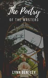 «The Poetry Of The Masters» by Lynn Bentley