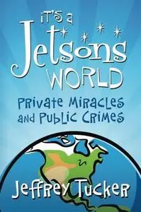It's a Jetsons world : private miracles and public crimes
