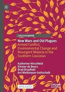 New Wars and Old Plagues: Armed Conflict, Environmental Change and Resurgent Malaria in the Southern Caucasus