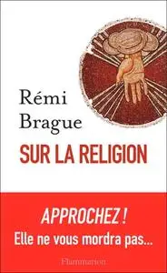 Rémi Brague, "Sur la religion"