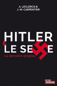 Hitler et le sexe: La dernière énigme - J.-M. Carpentier, Alain Leclercq