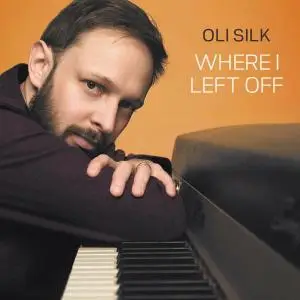 Oli Silk - Where I Left Off (2016)