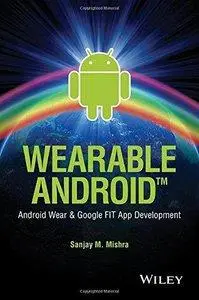 Wearable Android: Android Wear & Google Fit App Development (repost)