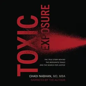 Toxic Exposure: The True Story Behind the Monsanto Trials and the Search for Justice [Audiobook]