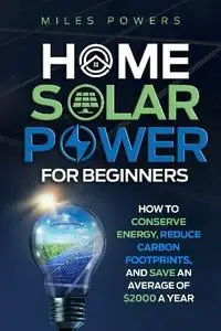 Miles Powers - Home Solar Power For Beginners