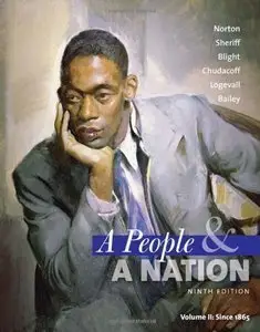 A People and a Nation: A History of the United States, Volume II: Since 1865, 9 edition (repost)