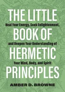 The Little Book of Hermetic Principles