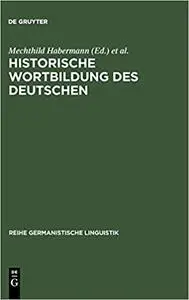 Historische Wortbildung des Deutschen (Reihe Germanistische Linguistik)