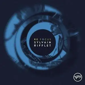 Sylvain Rifflet - Re Focus (2017)