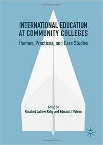International Education at Community Colleges: Themes, Practices, and Case Studies