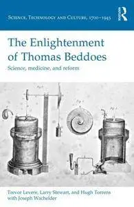 The Enlightenment of Thomas Beddoes : Science, Medicine, and Reform