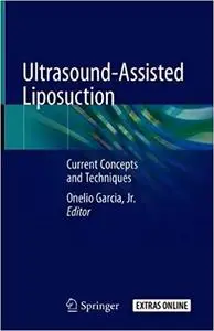 Ultrasound-Assisted Liposuction: Current Concepts and Techniques