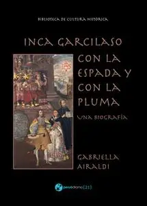 «Inca Garcilaso - Con la espada y con la pluma» by Gabriella Airaldi