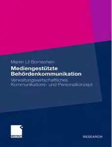 Mediengestützte Behördenkommunikation: Verwaltungswirtschaftliches Kommunikations- und Personalkonzept (repost)