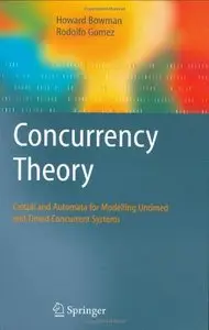 Concurrency Theory: Calculi an Automata for Modelling Untimed and Timed Concurrent Systems by Rodolfo Gomez [Repost]