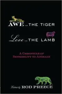 Awe for the Tiger, Love for the Lamb: A Chronicle of Sensibility to Animals (Repost)