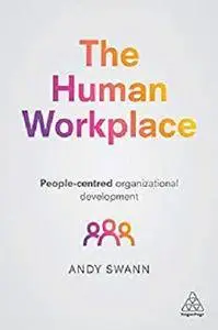 The Human Workplace: People-Centred Organizational Development [Kindle Edition]