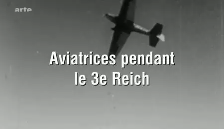 (Arte) Aviatrices pendant le IIIe Reich (2011)