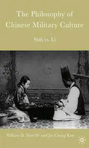 W. Mott, J. Kim, "The Philosophy of Chinese Military Culture: Shih vs. Li"