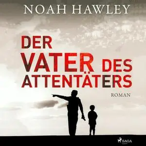 «Der Vater des Attentäters» by Noah Hawley