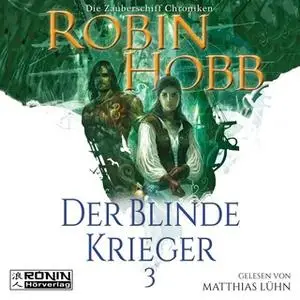 «Die Zauberschiff-Chroniken - Band 3: Der blinde Krieger» by Robin Hobb